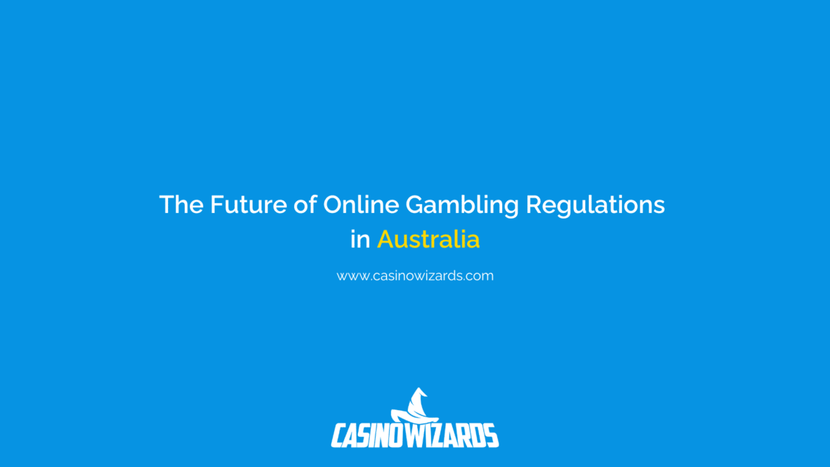 The Future of Online Gambling Regulations in Australia​